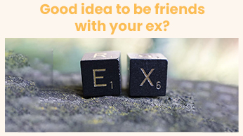 good idea to be friend with your ex